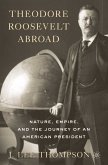 Theodore Roosevelt Abroad (eBook, PDF)