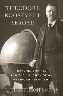 Theodore Roosevelt Abroad (eBook, PDF) - Thompson, J. Lee