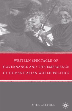 Western Spectacle of Governance and the Emergence of Humanitarian World Politics (eBook, PDF) - Aaltola, M.
