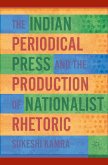 The Indian Periodical Press and the Production of Nationalist Rhetoric (eBook, PDF)
