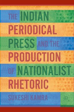 The Indian Periodical Press and the Production of Nationalist Rhetoric (eBook, PDF) - Kamra, S.