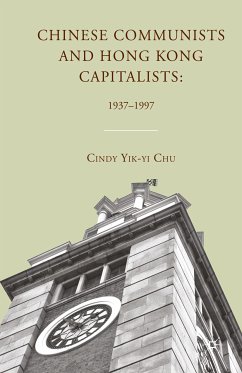 Chinese Communists and Hong Kong Capitalists: 1937–1997 (eBook, PDF) - Chu, C.