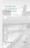 The Politics of Caribbean Cyberculture (eBook, PDF)