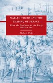 Walled Towns and the Shaping of France (eBook, PDF)