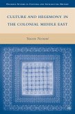 Culture and Hegemony in the Colonial Middle East (eBook, PDF)