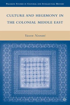 Culture and Hegemony in the Colonial Middle East (eBook, PDF) - Noorani, Y.