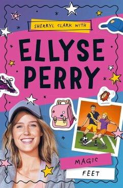 Ellyse Perry 2: Magic Feet (eBook, ePUB) - Clark, Sherryl; Perry, Ellyse