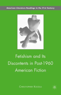 Fetishism and Its Discontents in Post-1960 American Fiction (eBook, PDF) - Kocela, C.