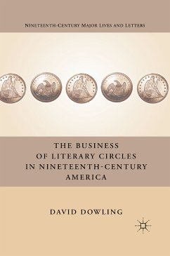 The Business of Literary Circles in Nineteenth-Century America (eBook, PDF) - Dowling, D.