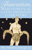 Transvestism, Masculinity, and Latin American Literature (eBook, PDF)