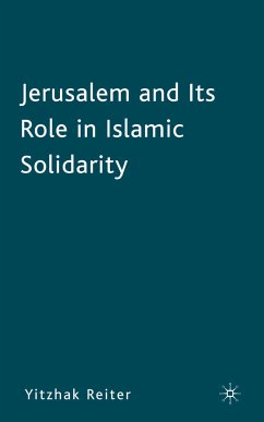 Jerusalem and Its Role in Islamic Solidarity (eBook, PDF) - Reiter, Y.