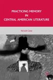 Practicing Memory in Central American Literature (eBook, PDF)