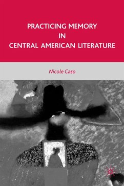 Practicing Memory in Central American Literature (eBook, PDF) - Caso, N.