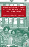 Gender Politics and Everyday Life in State Socialist Eastern and Central Europe (eBook, PDF)