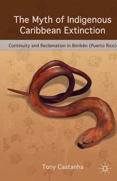 The Myth of Indigenous Caribbean Extinction (eBook, PDF) - Castanha, Tony