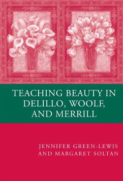 Teaching Beauty in DeLillo, Woolf, and Merrill (eBook, PDF) - Green-Lewis, J.; Soltan, M.