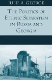 The Politics of Ethnic Separatism in Russia and Georgia (eBook, PDF)