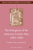 The Emergence of the American Frontier Hero 1682–1826 (eBook, PDF)