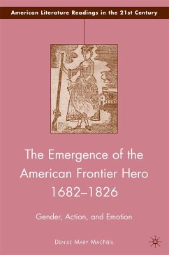 The Emergence of the American Frontier Hero 1682–1826 (eBook, PDF) - MacNeil, D.