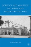 Politics and Violence in Cuban and Argentine Theater (eBook, PDF)