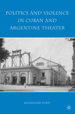 Politics and Violence in Cuban and Argentine Theater (eBook, PDF) - Ford, K.