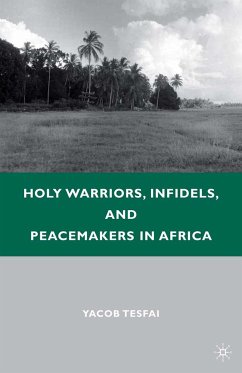 Holy Warriors, Infidels, and Peacemakers in Africa (eBook, PDF) - Tesfai, Y.