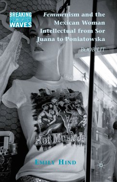 Femmenism and the Mexican Woman Intellectual from Sor Juana to Poniatowska (eBook, PDF) - Hind, Emily