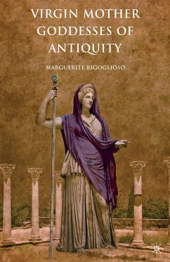 Virgin Mother Goddesses of Antiquity (eBook, PDF) - Rigoglioso, M.