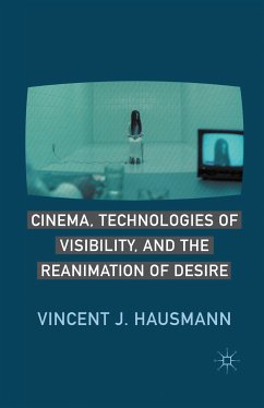 Cinema, Technologies of Visibility, and the Reanimation of Desire (eBook, PDF) - Hausmann, V.