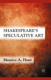 Shakespeare&quote;s Speculative Art (eBook, PDF)