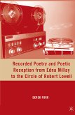 Recorded Poetry and Poetic Reception from Edna Millay to the Circle of Robert Lowell (eBook, PDF)