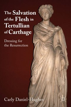 The Salvation of the Flesh in Tertullian of Carthage (eBook, PDF) - Daniel-Hughes, C.