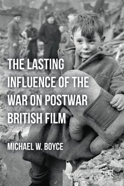 The Lasting Influence of the War on Postwar British Film (eBook, PDF) - Boyce, M.