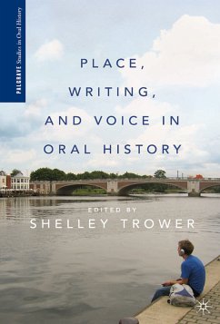 Place, Writing, and Voice in Oral History (eBook, PDF) - Trower, S.