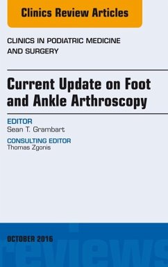 Current Update on Foot and Ankle Arthroscopy, An Issue of Clinics in Podiatric Medicine and Surgery (eBook, ePUB) - Grambart, Sean T.