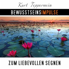 Bewusstseinsimpulse zum liebevollen Segnen (MP3-Download) - Tepperwein, Kurt