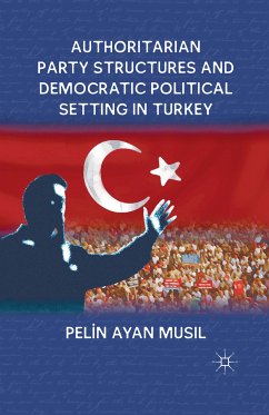 Authoritarian Party Structures and Democratic Political Setting in Turkey (eBook, PDF) - Musil, P.