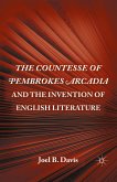 The Countesse of Pembrokes Arcadia and the Invention of English Literature (eBook, PDF)