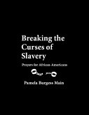 Breaking the Curses of Slavery: Prayers for African-Americans (eBook, ePUB)