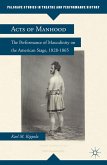 Acts of Manhood (eBook, PDF)