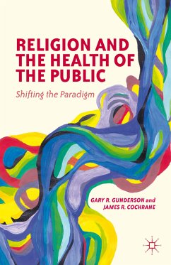 Religion and the Health of the Public (eBook, PDF) - Gunderson, G.; Cochrane, J.