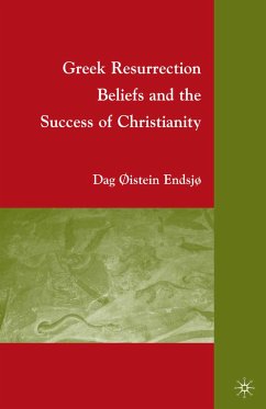 Greek Resurrection Beliefs and the Success of Christianity (eBook, PDF) - Endsjø, D.