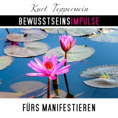 Bewusstseinsimpulse fürs Manifestieren (MP3-Download) - Tepperwein, Kurt