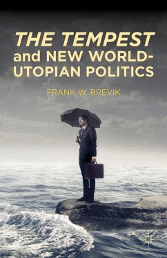 The Tempest and New World-Utopian Politics (eBook, PDF) - Brevik, F.