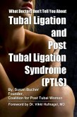 What Doctors Don't Tell You About Tubal Ligation and Post Tubal Ligation Syndrome (PTLS) (eBook, ePUB)