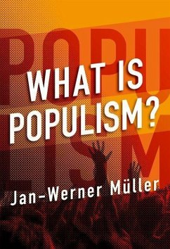 What Is Populism? (eBook, ePUB) - Muller, Jan-Werner; Müller, Jan-Werner