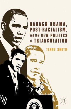 Barack Obama, Post-Racialism, and the New Politics of Triangulation (eBook, PDF) - Smith, Terry