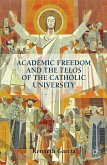 Academic Freedom and the Telos of the Catholic University (eBook, PDF)