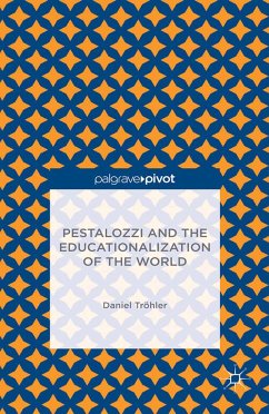 Pestalozzi and the Educationalization of the World (eBook, PDF) - Tröhler, D.