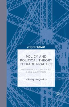 Policy and Political Theory in Trade Practice (eBook, PDF) - Anguelov, N.